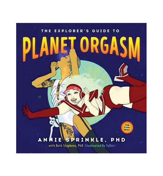 Explorer's Guide to Planet Orgasm /Sprinkle - Books - The Naughty & Nice District - Adult Sex Toy Store