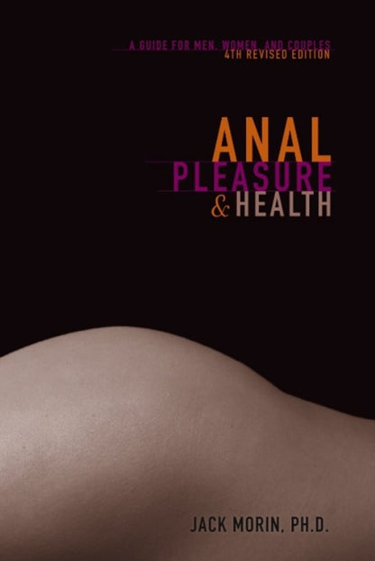 Anal Health & Pleasure - Guide for Men, Women & Couples / Morin - The Naughty & Nice District